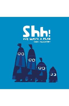 Shh! We Have a Plan - Chris Haughton