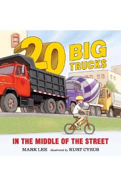 Twenty Big Trucks in the Middle of the Street - Mark Lee