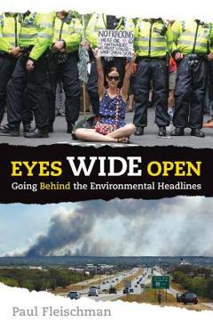 Eyes Wide Open: Going Behind the Environmental Headlines - Paul Fleischman