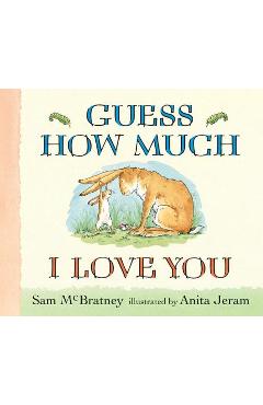 Guess How Much I Love You - Sam Mcbratney