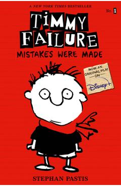 Timmy Failure: Mistakes Were Made - Stephan Pastis