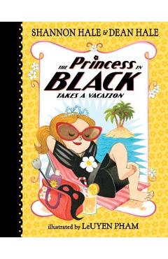 The Princess in Black Takes a Vacation - Shannon Hale