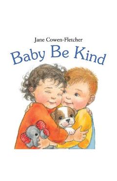 Baby Be Kind - Jane Cowen-fletcher
