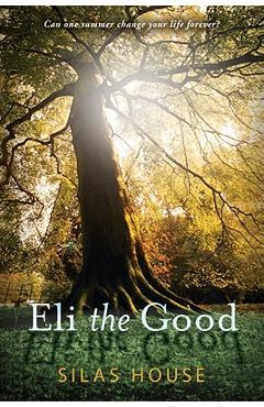 Eli the Good - Silas House