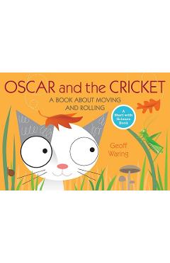 Oscar and the Cricket: A Book about Moving and Rolling - Geoff Waring