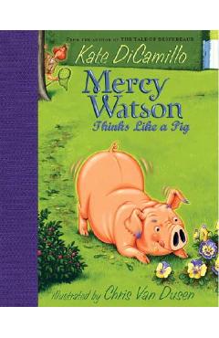 Mercy Watson Thinks Like a Pig - Kate Dicamillo