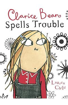 Clarice Bean Spells Trouble - Lauren Child