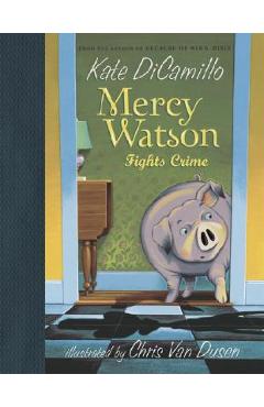 Mercy Watson Fights Crime - Kate Dicamillo