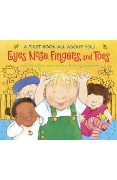 Eyes, Nose, Fingers, and Toes: A First Book All about You - Judy Hindley
