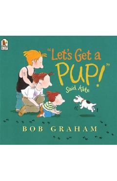 Let\'s Get a Pup! Said Kate - Bob Graham