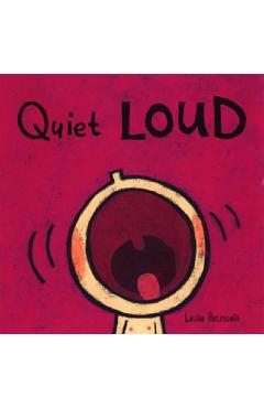 Quiet Loud - Leslie Patricelli