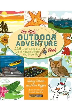 Kids\' Outdoor Adventure Book: 448 Great Things to Do in Nature Before You Grow Up - Stacy Tornio