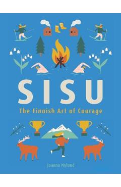 Sisu: The Finnish Art of Courage - Joanna Nylund