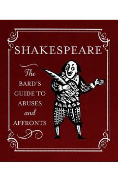 Shakespeare: The Bard's Guide to Abuses and Affronts - Running Press