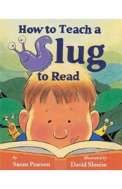 How to Teach a Slug to Read - Susan Pearson