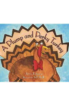 A Plump and Perky Turkey - Teresa Bateman