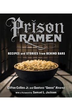 Prison Ramen: Recipes and Stories from Behind Bars - Clifton Collins