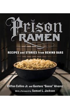 Prison Ramen: Recipes and Stories from Behind Bars - Clifton Collins