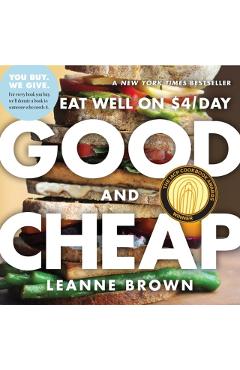 Good and Cheap: Eat Well on $4/Day - Leanne Brown
