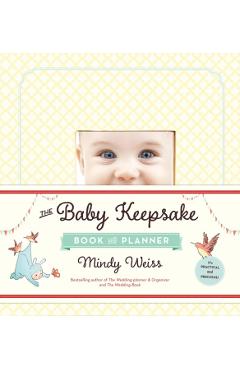 The Baby Keepsake Book and Planner - Mindy Weiss