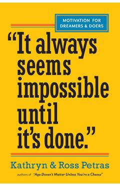 It Always Seems Impossible Until It\'s Done: Motivation for Dreamers & Doers - Kathryn Petras