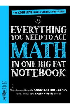 Everything You Need to Ace Math in One Big Fat Notebook: The Complete Middle School Study Guide - Workman Publishing