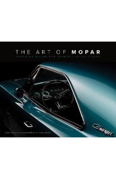 The Art of Mopar: Chrysler, Dodge, and Plymouth Muscle Cars - Tom Glatch