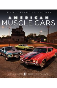 American Muscle Cars: A Full-Throttle History - Darwin Holmstrom