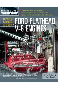 How to Rebuild and Modify Ford Flathead V-8 Engines - Mike Bishop