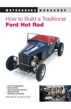 How to Build a Traditional Ford Hot Rod - Mike Bishop