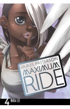 Maximum Ride: The Manga, Vol. 4 - James Patterson