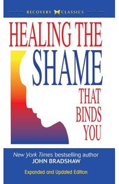 Healing the Shame That Binds You - John Bradshaw