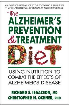 The Alzheimer\'s Prevention and Treatment Diet - Richard S. Isaacson Md