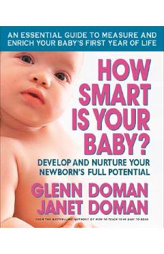 How Smart Is Your Baby?: Develop and Nurture Your Newborn\'s Full Potential - Glenn Doman