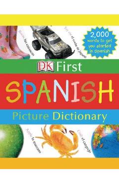 DK First Picture Dictionary: Spanish: 2,000 Words to Get You Started in Spanish - Dk