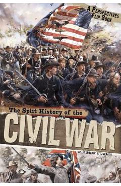 The Split History of the Civil War - Stephanie Fitzgerald