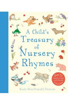 A Child\'s Treasury of Nursery Rhymes - Kady Macdonald Denton