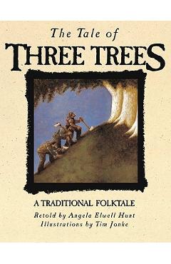 The Tale of Three Trees - Angela Elwell Hunt