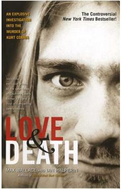 Love & Death: The Murder of Kurt Cobain - Max Wallace