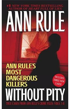 Without Pity: Ann Rule's Most Dangerous Killers