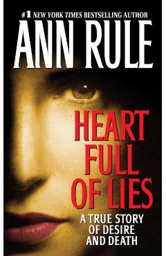 Heart Full of Lies: A True Story of Desire and Death