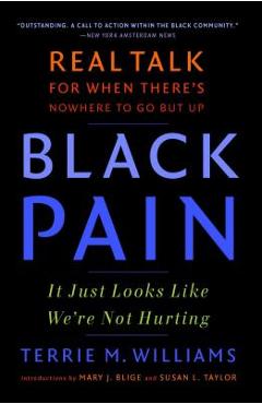 Black Pain: It Just Looks Like We\'re Not Hurting - Terrie M. Williams