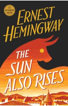 The Sun Also Rises - Ernest Hemingway
