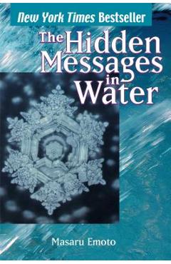 Hidden Messages in Water - Masaru Emoto
