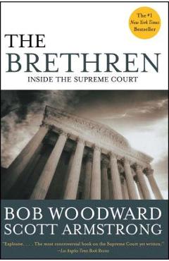 The Brethren: Inside the Supreme Court - Bob Woodward