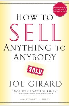 How to Sell Anything to Anybody - Joe Girard