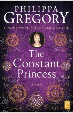The Constant Princess - Philippa Gregory