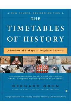The Timetables of History: A Horizontal Linkage of People and Events - Bernard Grun