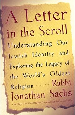 A Letter in the Scroll: Understanding Our Jewish Identity and Exploring the Legacy of the World\'s Oldest Religion - Rabbi Jonathan Sacks