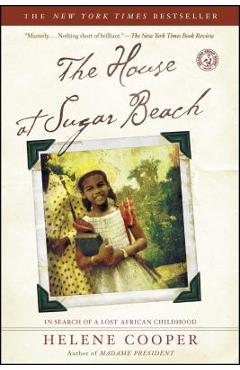The House at Sugar Beach: In Search of a Lost African Childhood - Helene Cooper
